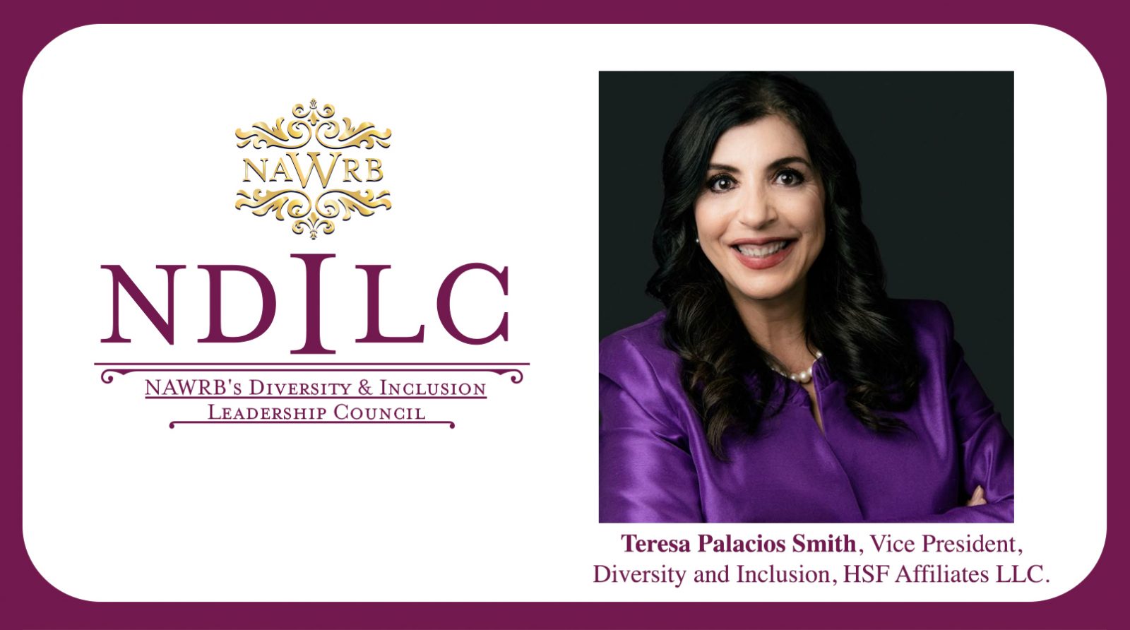 Teresa Palacios Smith, VP Diversity & Inclusion, HSF Affiliates LLC, Joins NDILC – Gino Blefari Video
